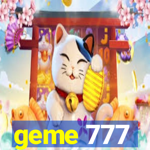 geme 777